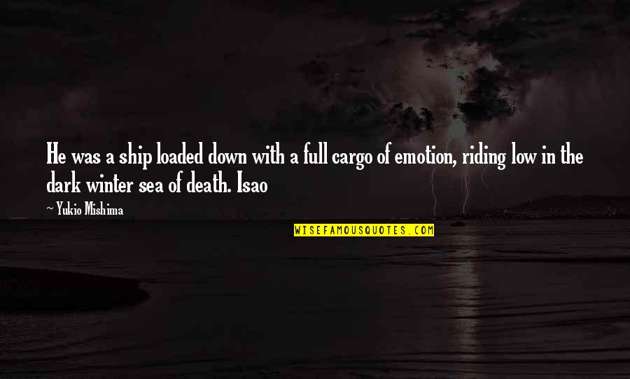Tescil Quotes By Yukio Mishima: He was a ship loaded down with a Tescil Quotes By Yukio Mishima: He was a ship loaded down with a