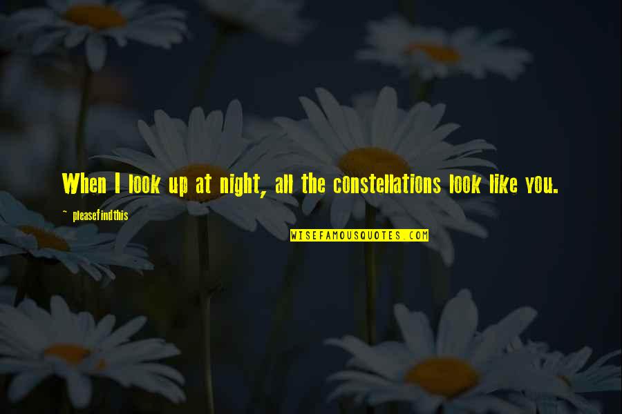 Teselling Quotes By Pleasefindthis: When I look up at night, all the