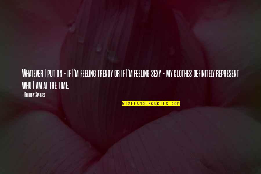 Tesfalem Korchach Quotes By Britney Spears: Whatever I put on - if I'm feeling