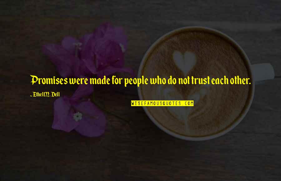 Teshome Meteku Quotes By Ethel M. Dell: Promises were made for people who do not Teshome Meteku Quotes By Ethel M. Dell: Promises were made for people who do not