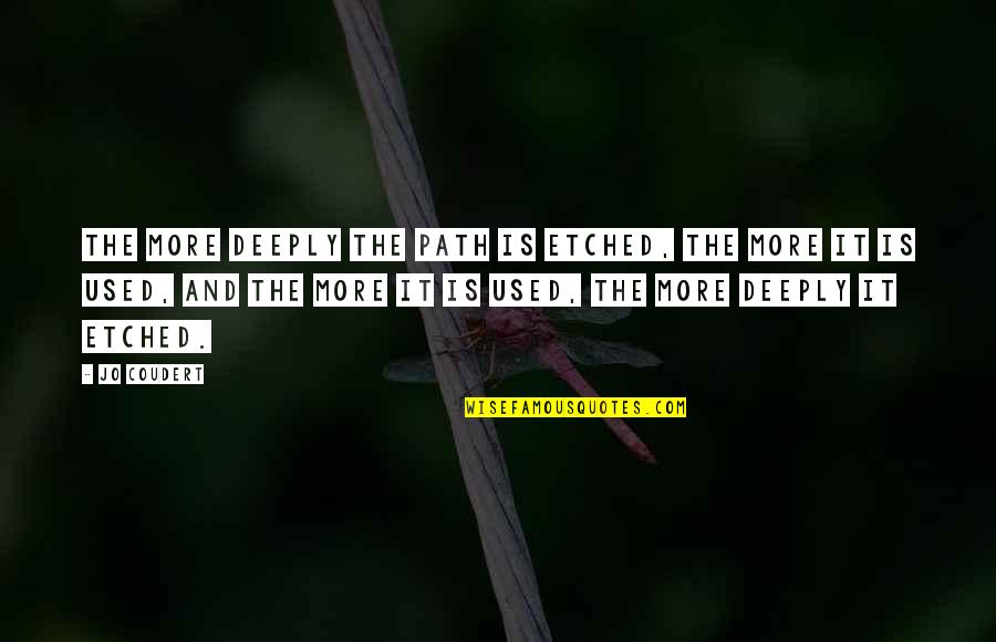 Teshome Wolde Quotes By Jo Coudert: The more deeply the path is etched, the