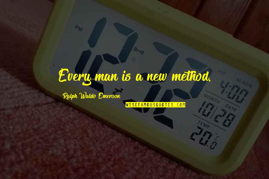 Tesicles Quotes By Ralph Waldo Emerson: Every man is a new method. Tesicles Quotes By Ralph Waldo Emerson: Every man is a new method.