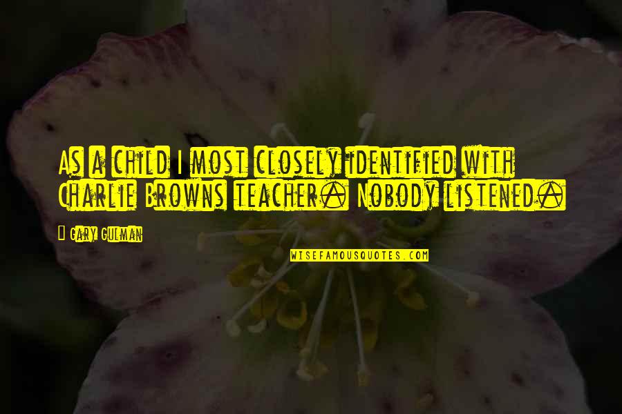 Tesine Sulle Quotes By Gary Gulman: As a child I most closely identified with