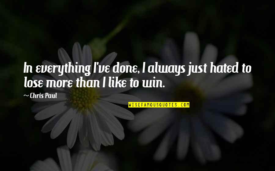 Tesis Definicion Quotes By Chris Paul: In everything I've done, I always just hated