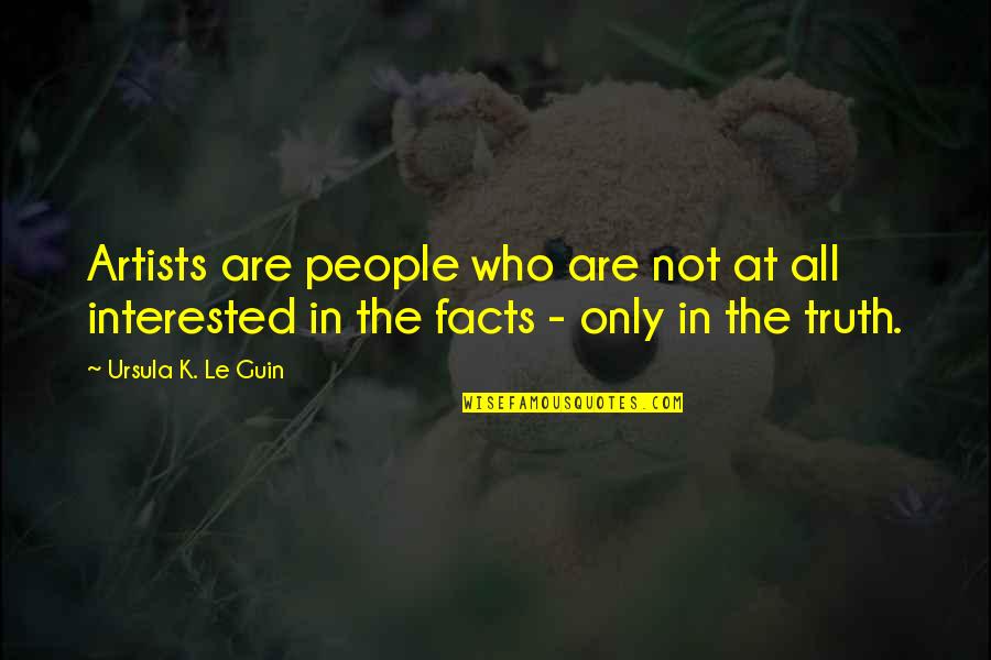 Tesis Y Quotes By Ursula K. Le Guin: Artists are people who are not at all