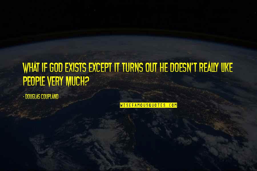 Teskurler Quotes By Douglas Coupland: What if God exists except it turns out