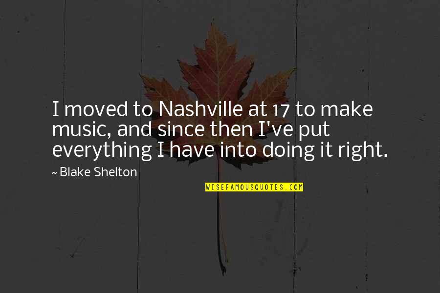 Tesla Famous Quotes By Blake Shelton: I moved to Nashville at 17 to make
