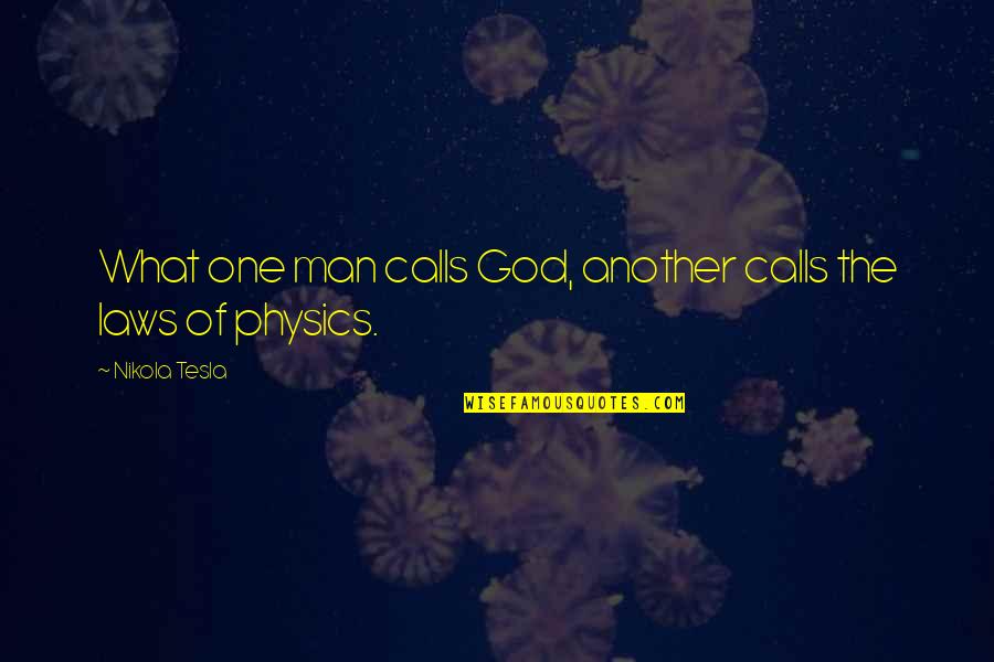 Tesla God Quotes By Nikola Tesla: What one man calls God, another calls the