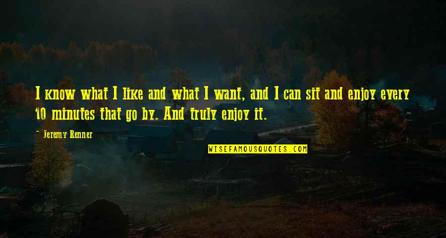 Tesla Last Quote Quotes By Jeremy Renner: I know what I like and what I Tesla Last Quote Quotes By Jeremy Renner: I know what I like and what I