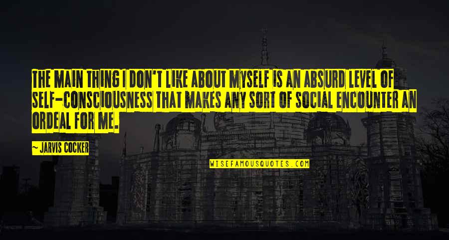Tesla Trooper Quotes By Jarvis Cocker: The main thing I don't like about myself Tesla Trooper Quotes By Jarvis Cocker: The main thing I don't like about myself