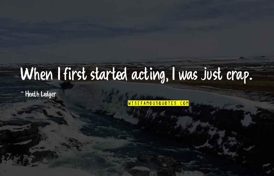 Tesla Youtube Quotes By Heath Ledger: When I first started acting, I was just Tesla Youtube Quotes By Heath Ledger: When I first started acting, I was just