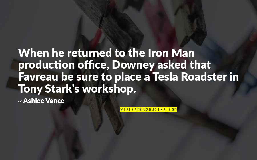 Tesla's Quotes By Ashlee Vance: When he returned to the Iron Man production
