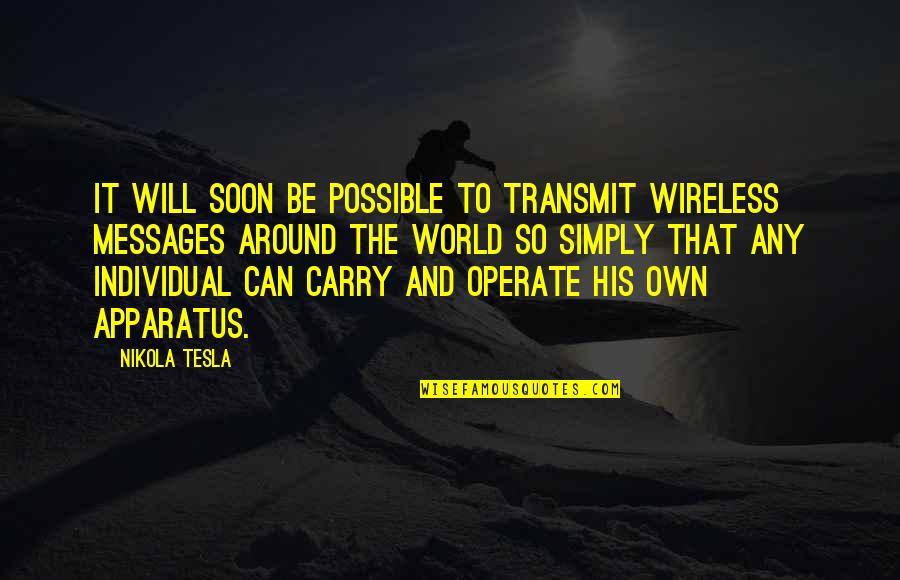 Tesla's Quotes By Nikola Tesla: It will soon be possible to transmit wireless