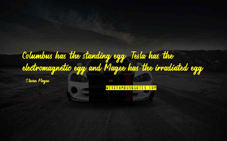 Tesla's Quotes By Steven Magee: Columbus has the standing egg, Tesla has the