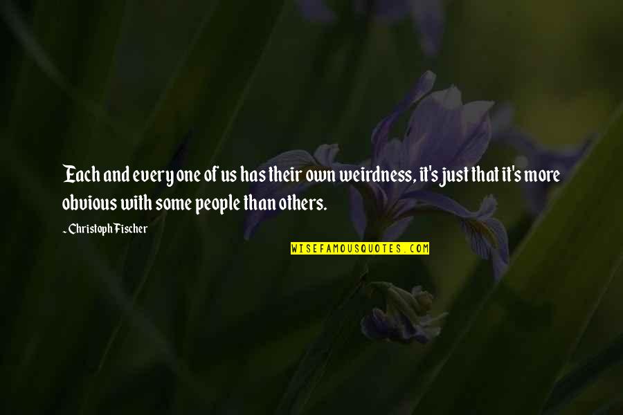 Teslenko Boxer Quotes By Christoph Fischer: Each and every one of us has their