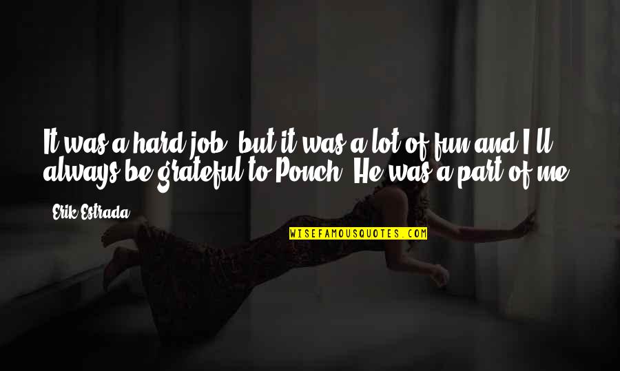 Teslini Quotes By Erik Estrada: It was a hard job, but it was Teslini Quotes By Erik Estrada: It was a hard job, but it was