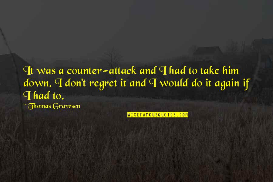 Tesniere Elements Quotes By Thomas Gravesen: It was a counter-attack and I had to