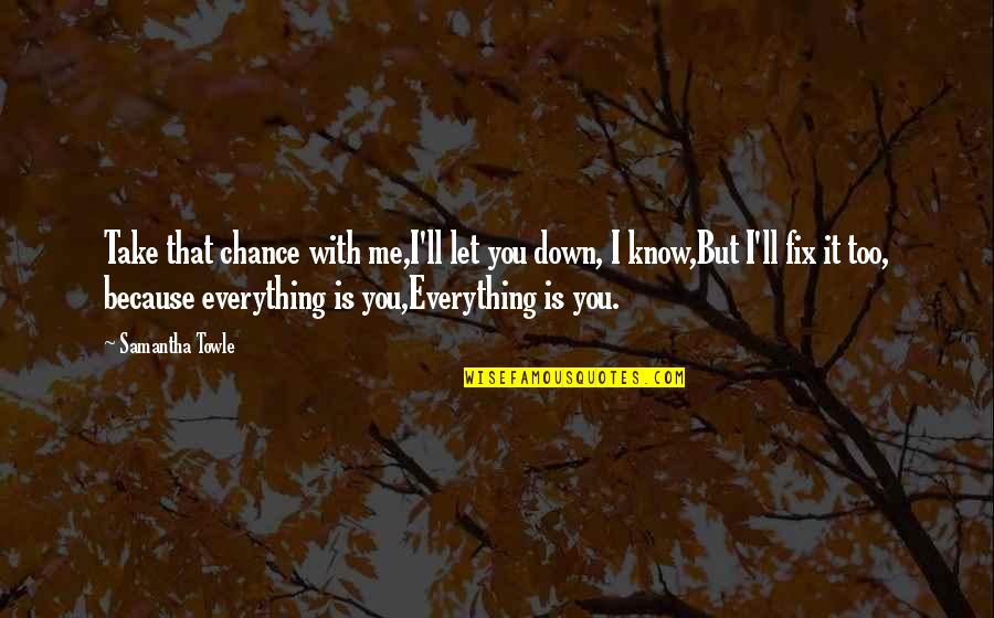 Tesoro Tile Quotes By Samantha Towle: Take that chance with me,I'll let you down, Tesoro Tile Quotes By Samantha Towle: Take that chance with me,I'll let you down,