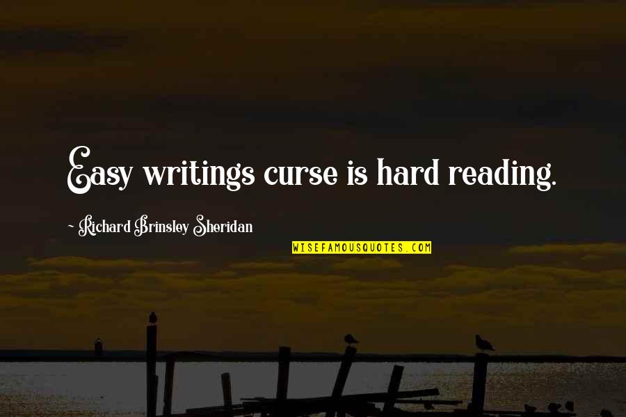 Tesoros Encontrados Quotes By Richard Brinsley Sheridan: Easy writings curse is hard reading. Tesoros Encontrados Quotes By Richard Brinsley Sheridan: Easy writings curse is hard reading.