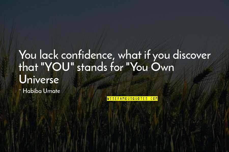 Tespit Ingilizce Quotes By Habiba Umate: You lack confidence, what if you discover that