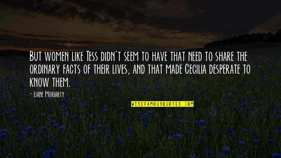 Tess Of D'urberville Quotes By Liane Moriarty: But women like Tess didn't seem to have Tess Of D'urberville Quotes By Liane Moriarty: But women like Tess didn't seem to have