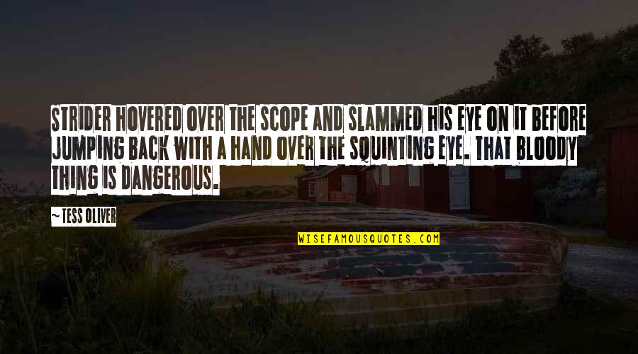 Tess Of D'urberville Quotes By Tess Oliver: Strider hovered over the scope and slammed his Tess Of D'urberville Quotes By Tess Oliver: Strider hovered over the scope and slammed his