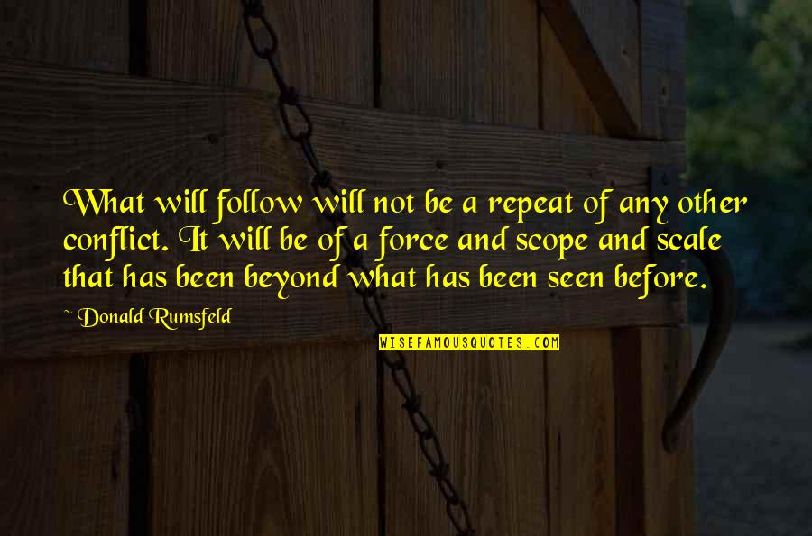 Tess Tyler Quotes By Donald Rumsfeld: What will follow will not be a repeat