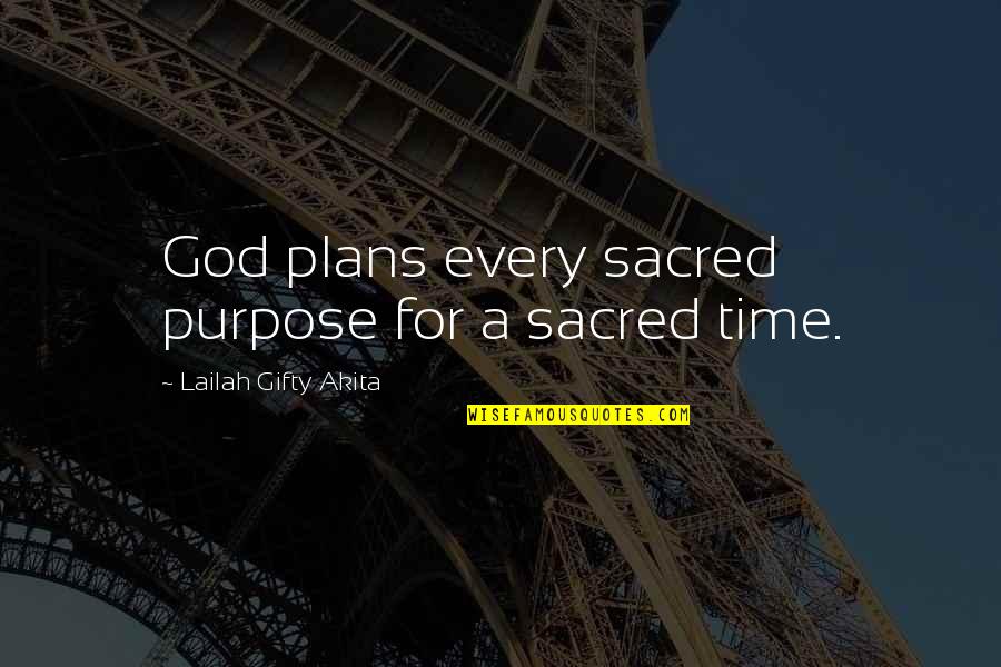 Tess Vargas Quotes By Lailah Gifty Akita: God plans every sacred purpose for a sacred