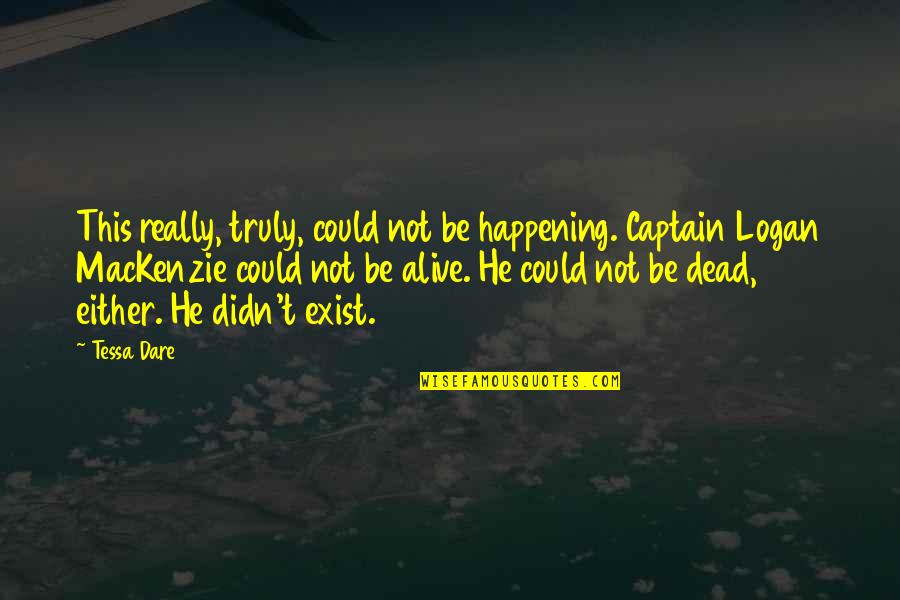 Tessa Dare Quotes By Tessa Dare: This really, truly, could not be happening. Captain Tessa Dare Quotes By Tessa Dare: This really, truly, could not be happening. Captain