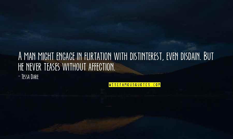 Tessa Dare Quotes By Tessa Dare: A man might engage in flirtation with distinterest, Tessa Dare Quotes By Tessa Dare: A man might engage in flirtation with distinterest,