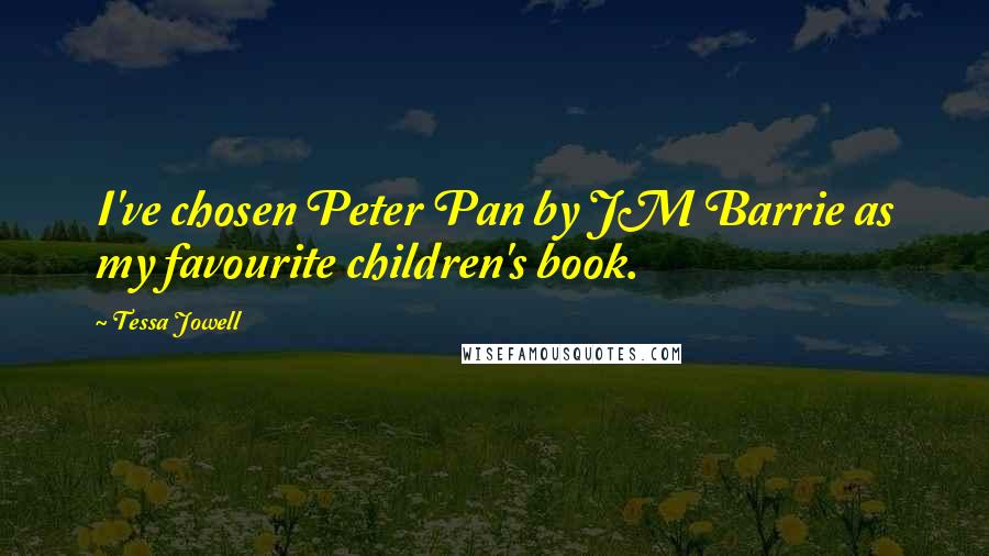 Tessa Jowell quotes: I've chosen Peter Pan by JM Barrie as my favourite children's book.