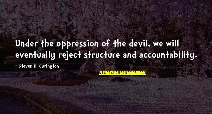 Tessandra Quotes By Steven B. Curington: Under the oppression of the devil, we will