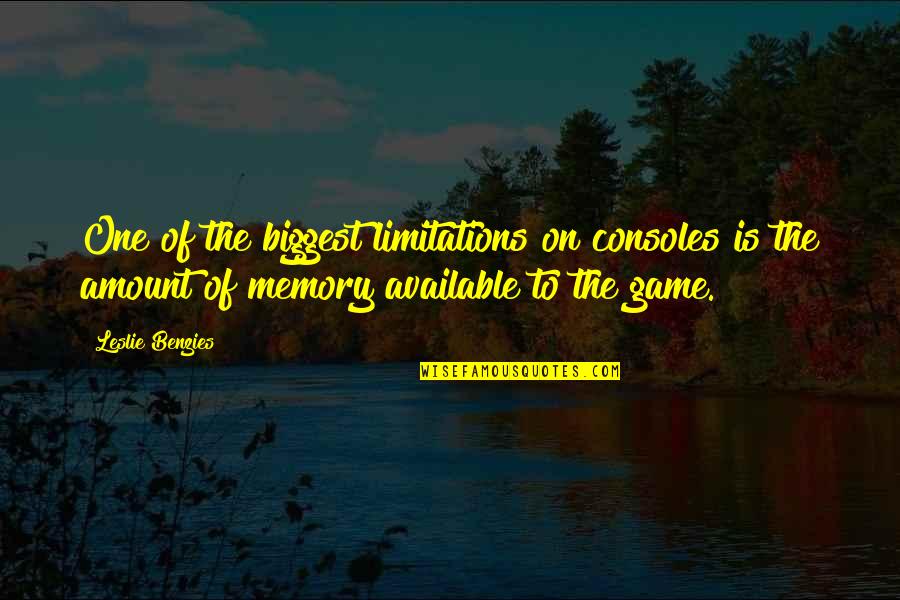Tessarolo Painter Quotes By Leslie Benzies: One of the biggest limitations on consoles is Tessarolo Painter Quotes By Leslie Benzies: One of the biggest limitations on consoles is