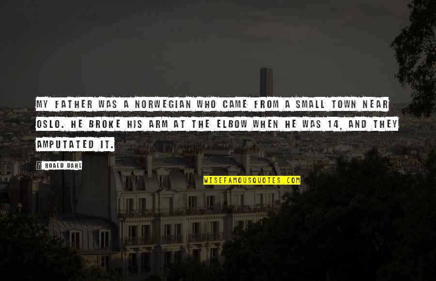 Tessas Home Quotes By Roald Dahl: My father was a Norwegian who came from Tessas Home Quotes By Roald Dahl: My father was a Norwegian who came from