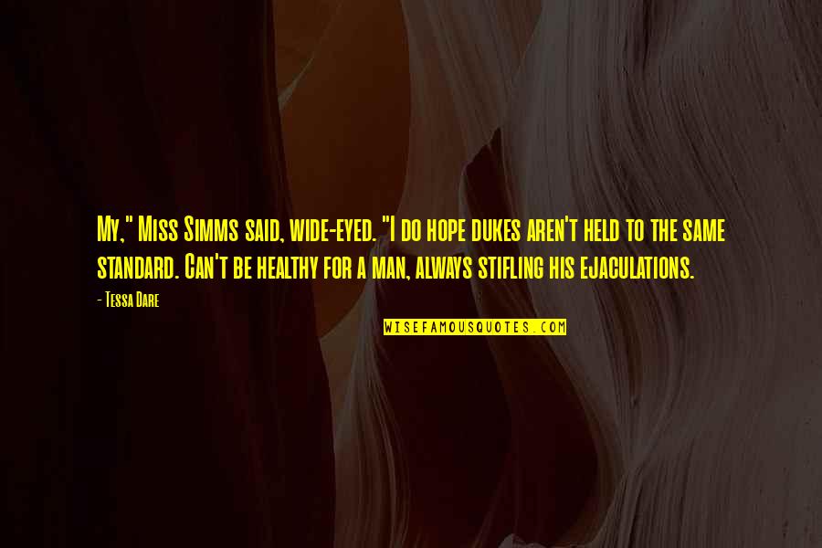 Tessa's Quotes By Tessa Dare: My," Miss Simms said, wide-eyed. "I do hope Tessa's Quotes By Tessa Dare: My," Miss Simms said, wide-eyed. "I do hope