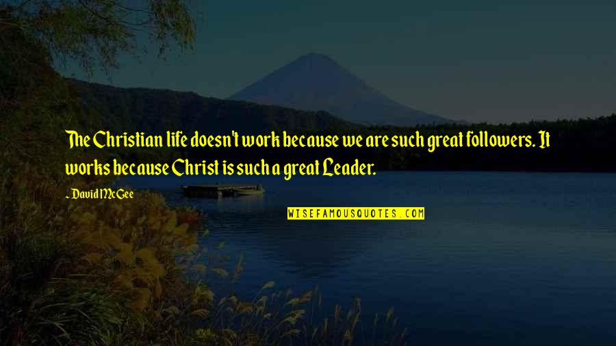 Tesselaar Plants Quotes By David McGee: The Christian life doesn't work because we are