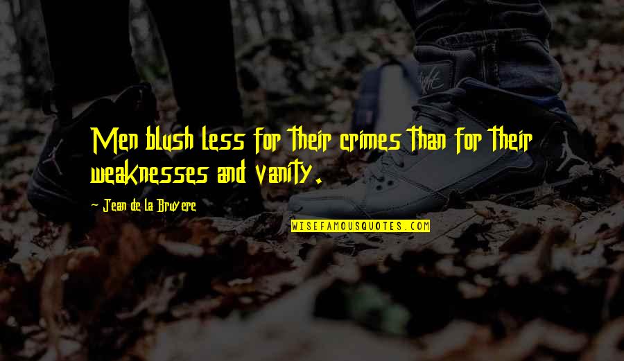 Tessen Weapon Quotes By Jean De La Bruyere: Men blush less for their crimes than for Tessen Weapon Quotes By Jean De La Bruyere: Men blush less for their crimes than for