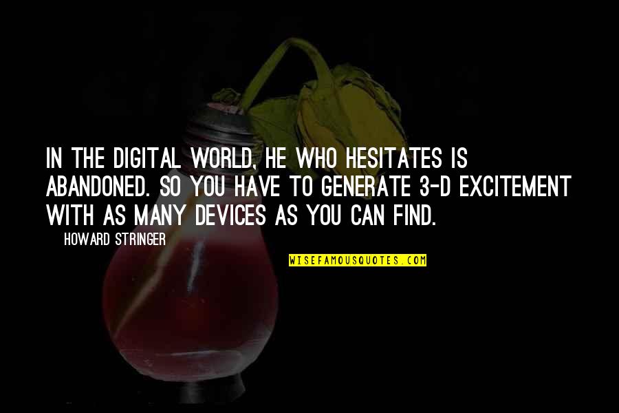 Tessier Quotes By Howard Stringer: In the digital world, he who hesitates is Tessier Quotes By Howard Stringer: In the digital world, he who hesitates is