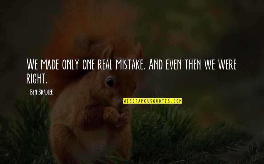 Tessio Catheter Quotes By Ben Bradlee: We made only one real mistake. And even