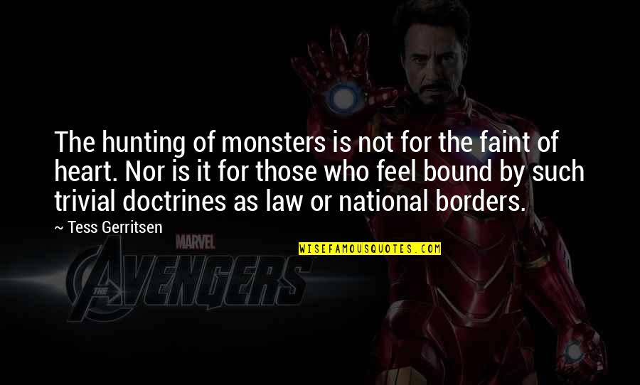 Tess's Quotes By Tess Gerritsen: The hunting of monsters is not for the