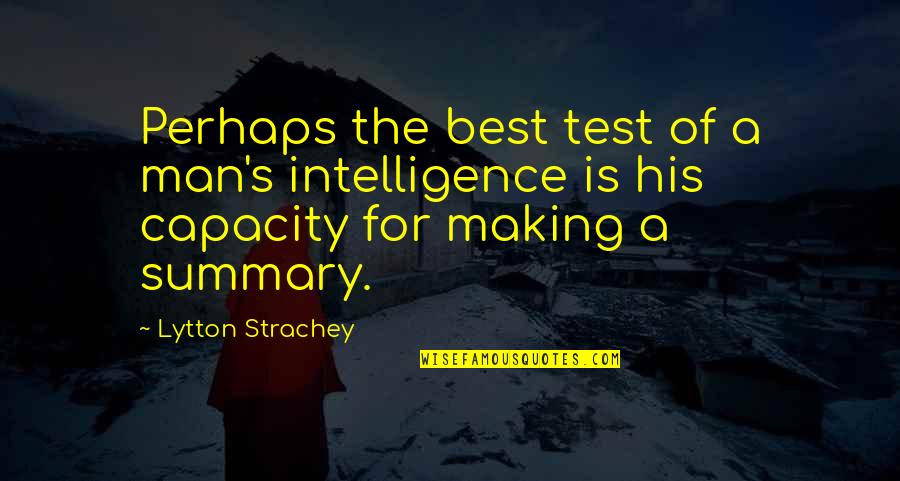 Test Of A Man Quotes By Lytton Strachey: Perhaps the best test of a man's intelligence