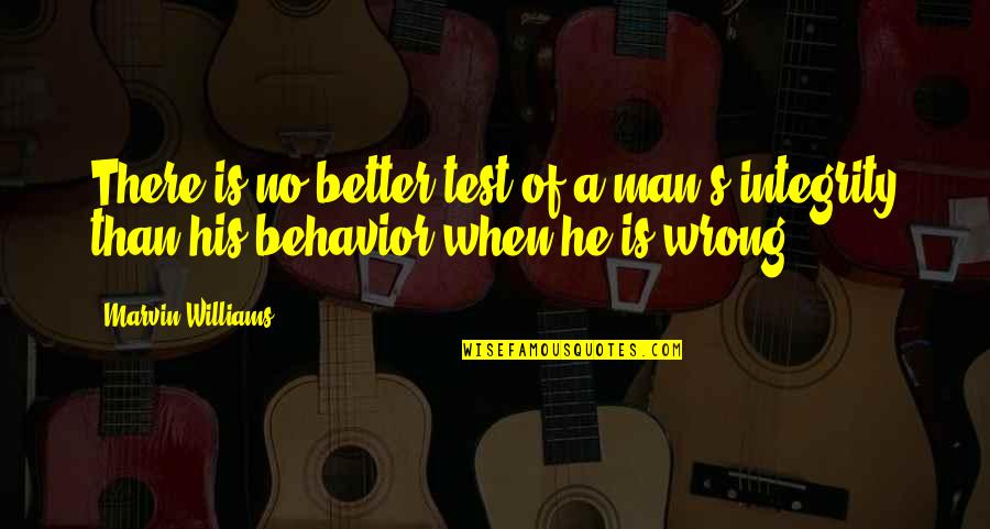Test Of A Man Quotes By Marvin Williams: There is no better test of a man's