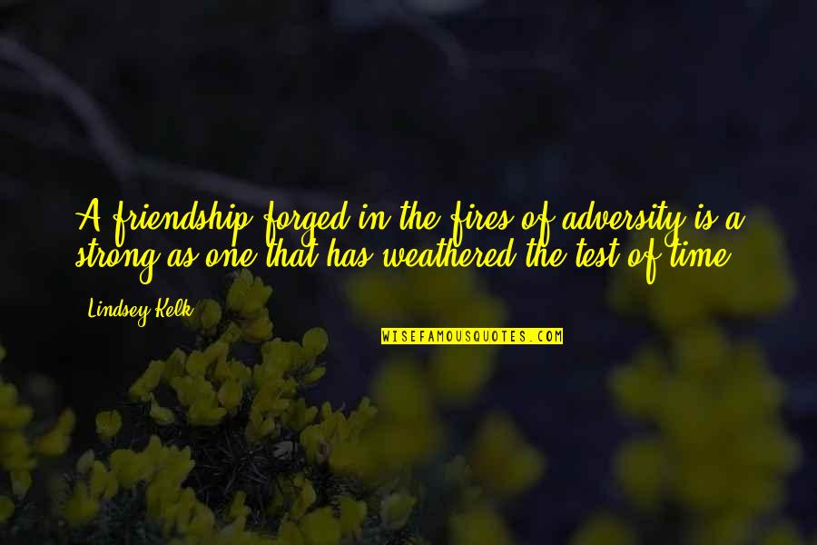 Test Of Time Love Quotes By Lindsey Kelk: A friendship forged in the fires of adversity