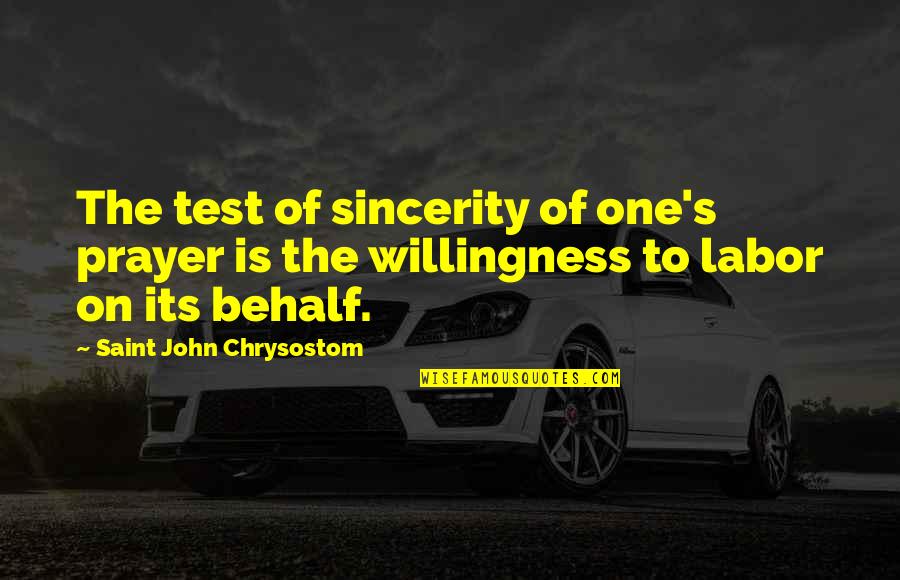 Test Prayer Quotes By Saint John Chrysostom: The test of sincerity of one's prayer is