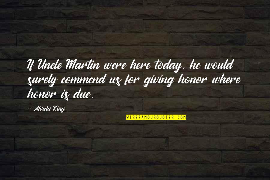 Test Romeo And Juliet Quotes By Alveda King: If Uncle Martin were here today, he would