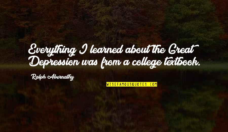 Test The Milk Before You Buy The Cow Quotes By Ralph Abernathy: Everything I learned about the Great Depression was