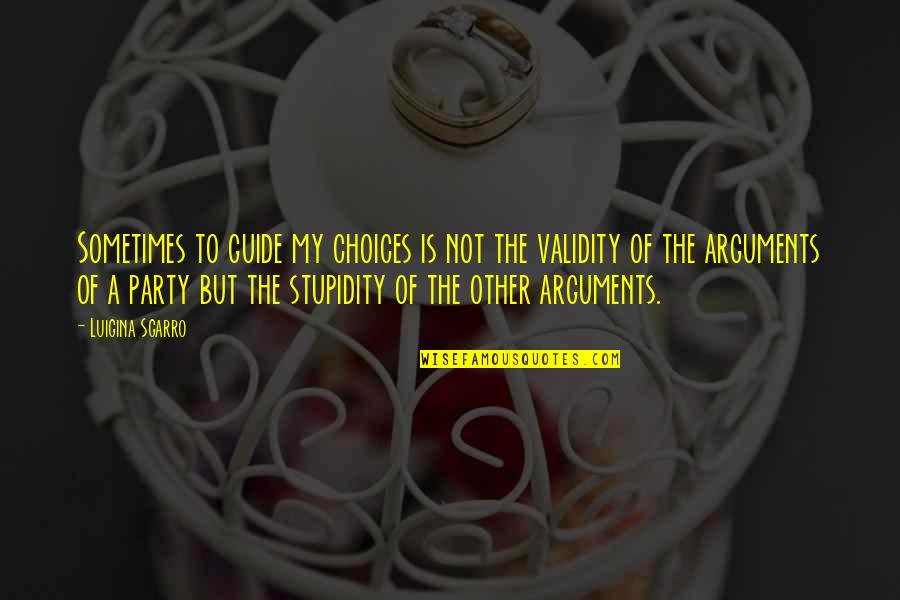 Test The Patience Quotes By Luigina Sgarro: Sometimes to guide my choices is not the