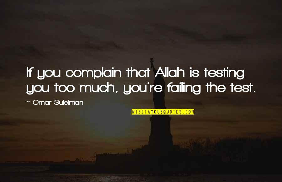 Test You Quotes By Omar Suleiman: If you complain that Allah is testing you