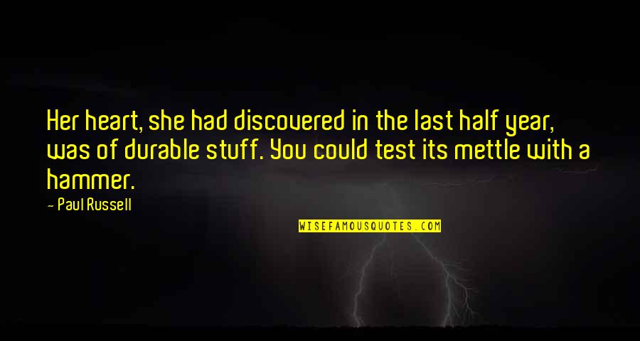 Test Your Mettle Quotes By Paul Russell: Her heart, she had discovered in the last
