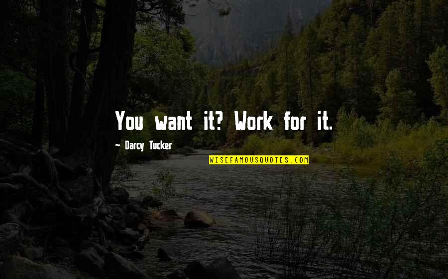 Testarossa For Sale Quotes By Darcy Tucker: You want it? Work for it.